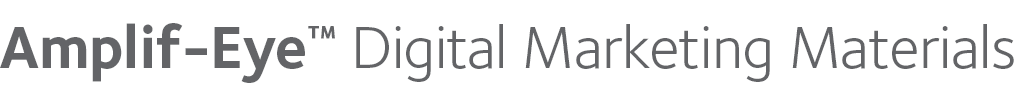 Amplif-Eye™ Digital Marketing Materials