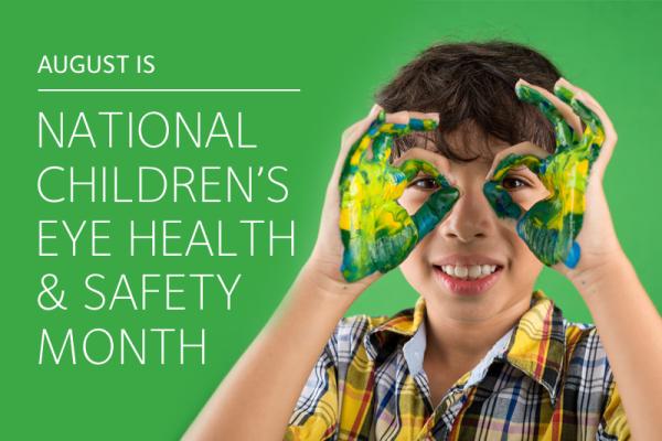August is National Children’s Eye Health & Safety Month