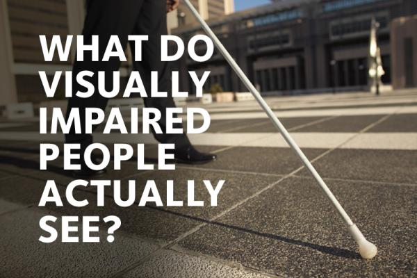 what do visually impaired people actually see?