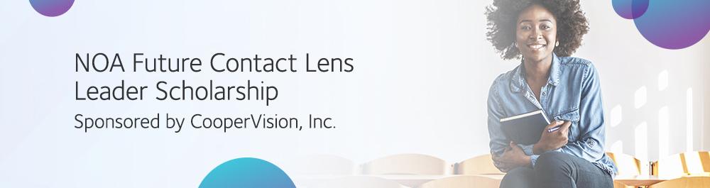 NOA future contact lens leader scholarship sponsored by CooperVision, Inc.